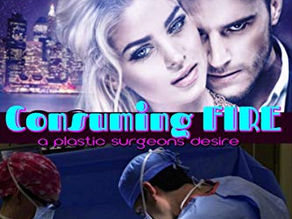 Consuming Fire: A Plastic Surgeon's Desire by Sister Crystal Mary Lindsey
