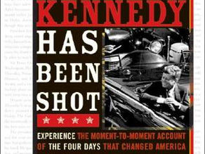 President Kennedy Has Been Shot: Experience the Moment-To-Moment Account of the Four Days That Chang