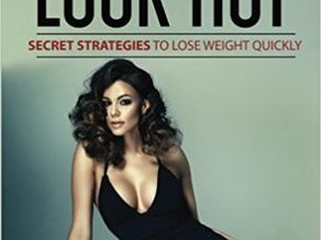 EAT HOT...LOOK HOT™, Secret Strategies to Lose Weight Quickly: Burn More Fat and Boost Your Metaboli