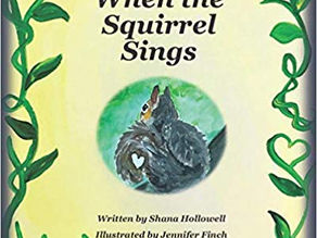 When the Squirrel Sings by Shana Hollowell