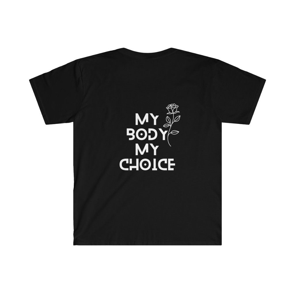 MY BODY MY CHOICE - Unisex Softstyle T-Shirt