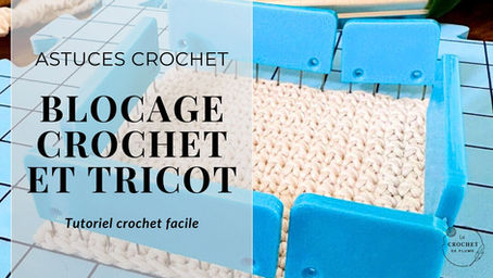 Comment faire un blocage crochet et tricot : étape essentielle pour sublimer vos ouvrages