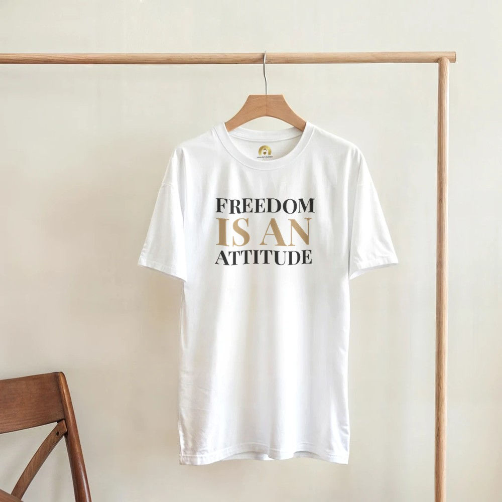 Freedom Is An Attitude
