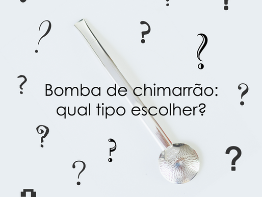 Bomba de chimarrão: como escolher a sua?
