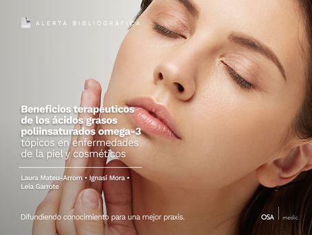 Beneficios terapéuticos de los ácidos grasos poliinsaturados omega-3 tópicos en enfermedades de la piel y cosméticos