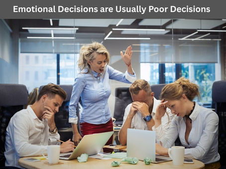 Emotional Decisions are Usually Poor Decisions