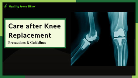 How To Take Care After Knee Surgery - Precautions and Guidelines