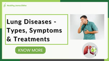 Lung Diseases - Types, Symptoms & Treatments