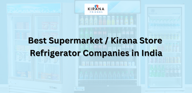 Best Fridge Companies for Supermarket and Kirana Store in India | Kirana Friends