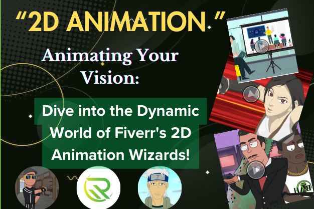 2D Animation, Animating Your Vision; Dive Into The Dynamic World Of Fiverr's 2D Animation Wizards