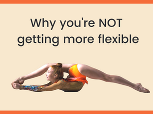 Why you're NOT getting more flexible