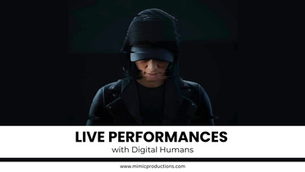 A person in dark clothing and a hat stands in a dim setting. Text below reads "LIVE PERFORMANCES with Digital Humans" and "www.mimicproductions.com".