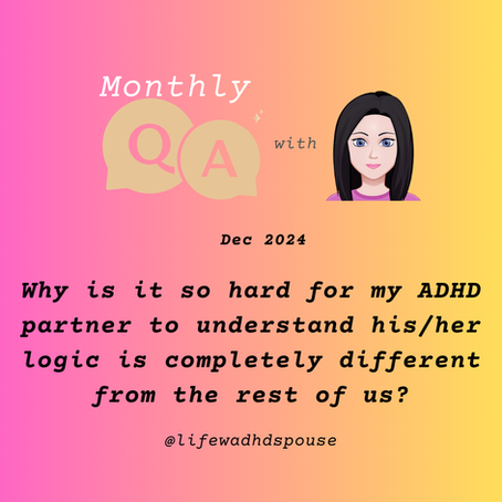 Why is it so hard for my ADHD partner to understand his/her logic is completely different from the rest of us?