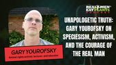 💥 Uncompromising Truth: Gary Yourofsky on Speciesism, Masculinity, and the Ethical Imperative to Go Vegan