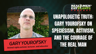 💥 Uncompromising Truth: Gary Yourofsky on Speciesism, Masculinity, and the Ethical Imperative to Go Vegan