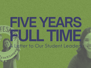 Five Years Full-Time: A Letter to Our Student Leaders