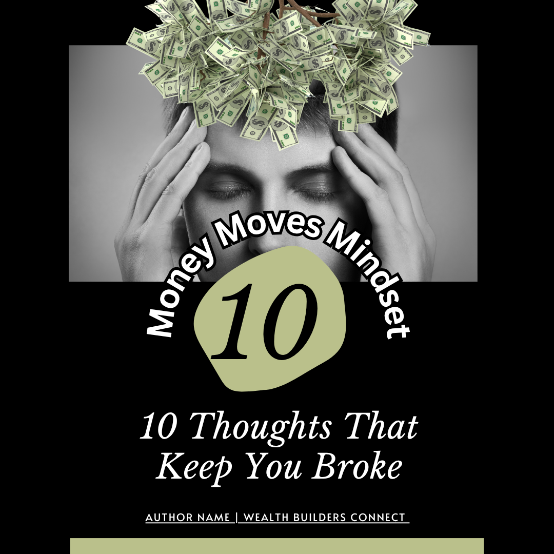 Money Moves Mindset: 10 Thoughts That Keep You Broke