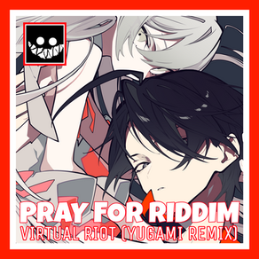 Virtual Riot - Pray For Riddim (Yugami Remix)
