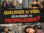 QUALIDADE DE VIDA: REALIDADE OU PROPAGANDA?