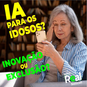 Inteligência Artificial e idosos: quando o futuro avança e deixa os mais velhos para trás