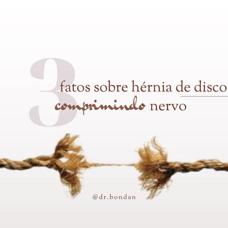 3 Fatos sobre Hérnia de disco comprimindo nervo