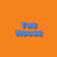 THE HOUSE