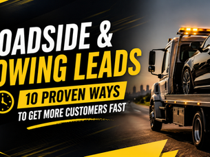 Roadside and Towing Leads: 10 Proven Ways to Get More Customers Fast