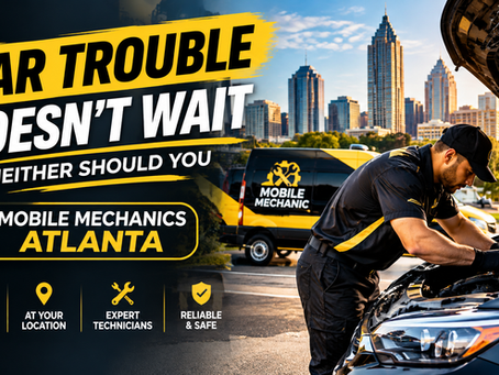 Car Trouble Doesn’t Wait Neither Should You: Mobile Mechanics Atlanta