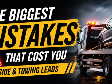 The Biggest Mistakes That Cost You Roadside and Towing Leads