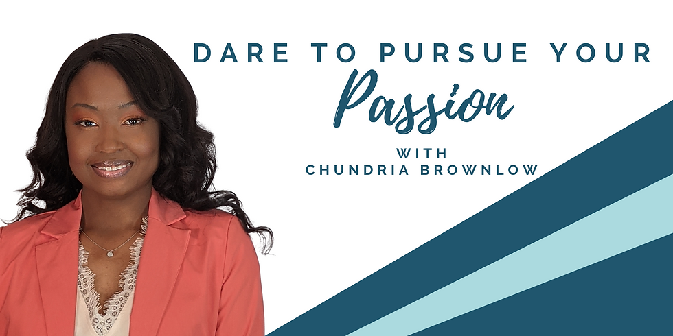Dare to Pursue Your Passion