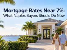 Naples homebuyers approaching a waterfront home as mortgage rates near 7 percent.