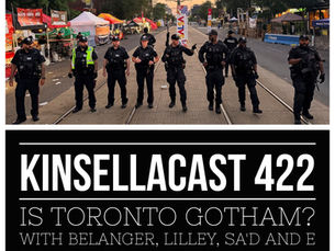 KINSELLACAST 422: Is Toronto Gotham? With Belanger, Lilley, Sa'd and E - plus tons of amazing tune-age!