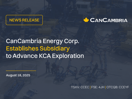 CanCambria Energy Corp Establishes Subsidiary To Advance KCA Exploration