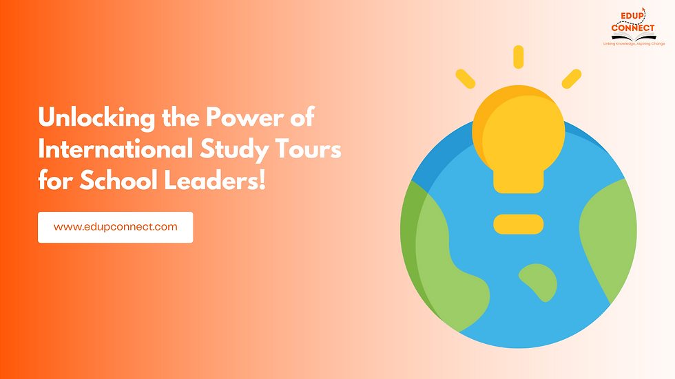 Unlocking the Power of International Study Tours for School Leaders!