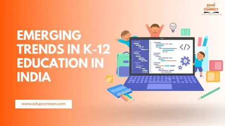 Emerging Trends in K-12 Education in India