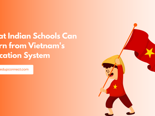 What Indian Schools Can Learn from Vietnam’s Education System