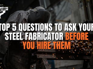 Top 5 Questions to Ask Your Steel Fabricator Before You Hire Them