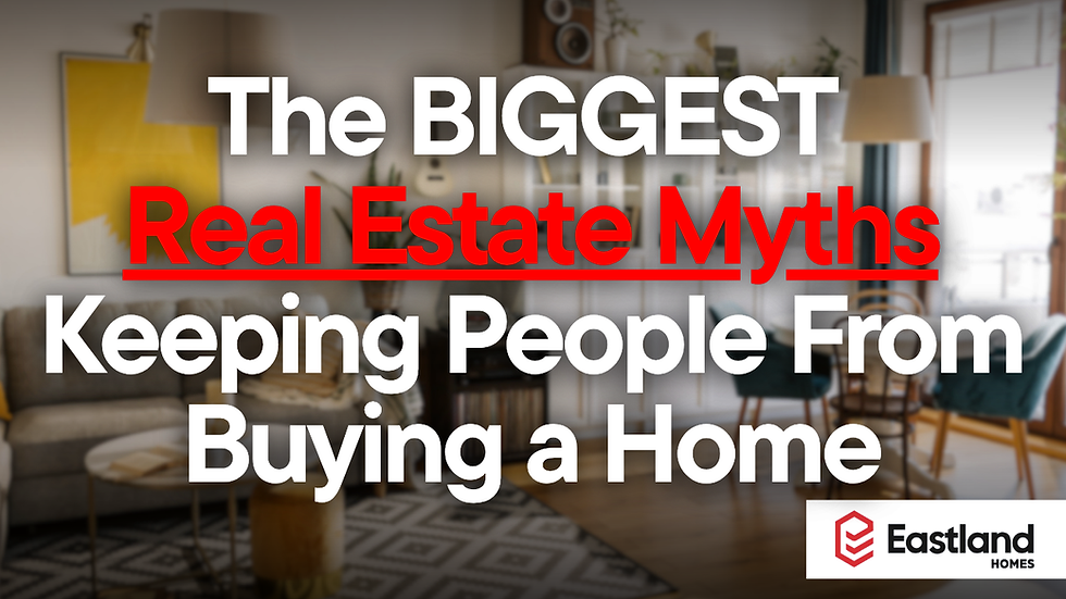 Text overlay on a cozy living room background reads "The BIGGEST Real Estate Myths Keeping People From Buying a Home," with Eastland Homes logo.