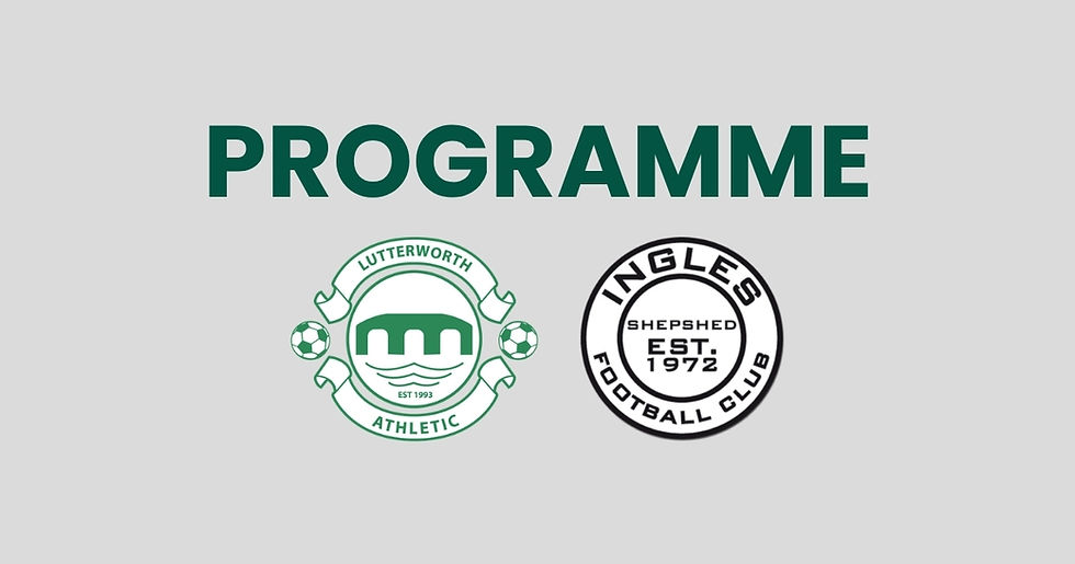 The matchday programme from home fixture on Saturday 29th August 2026 between Lutterworth Athletic and Ingles is available to read.