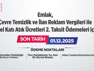 Emlak,çevre temizlik ve ilan reklam vergileri ile evsel katı atık ücretleri 2.taksit ödemeleri için son tarih 01.12.2025
