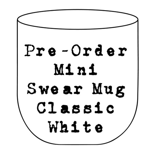 Mini Swear Mug Pre-Order
