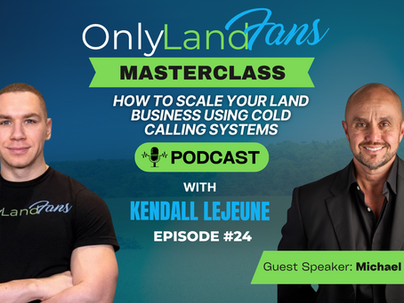 How to Scale Your Land Business Using Cold Calling Systems with Michael Singletary!