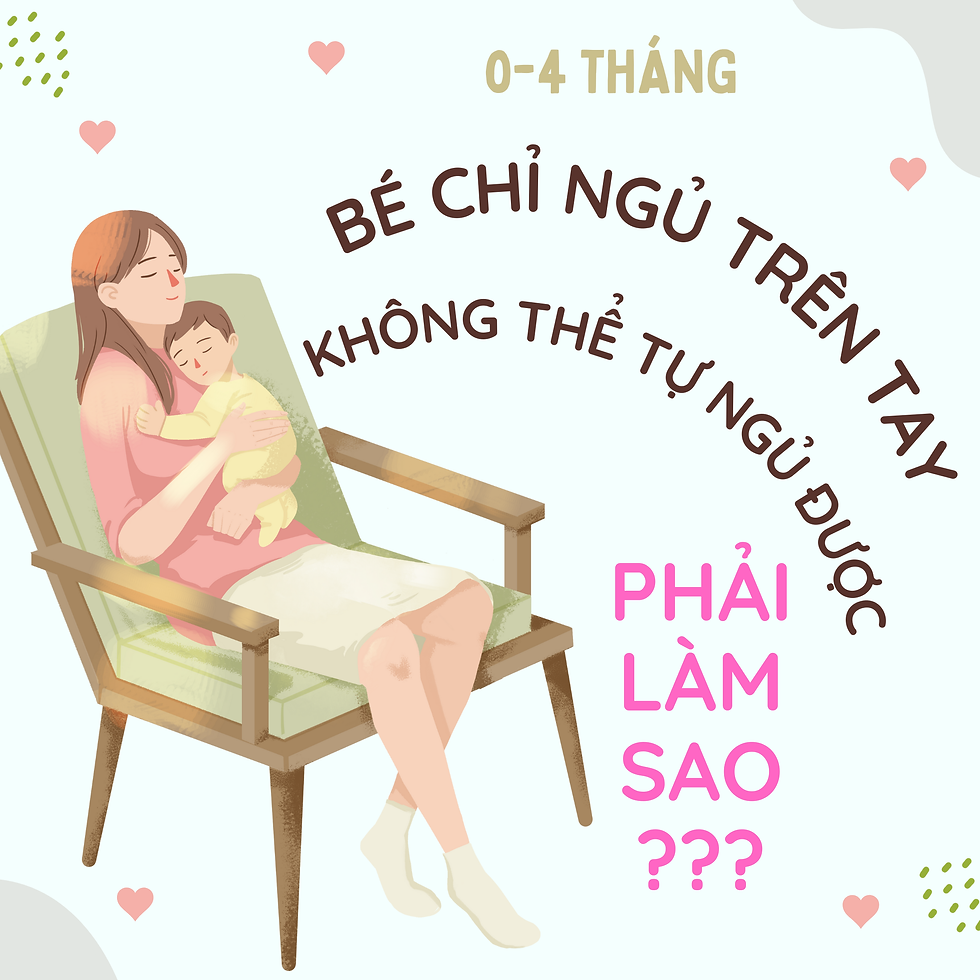 BÉ CHỈ NGỦ KHI ĐƯỢC BẾ TRÊN TAY, ĐẶT XUỐNG LÀ THỨC?