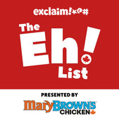 Exclaim!'s The Eh List