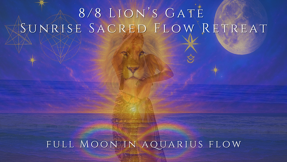 ☥ 8/8 Lion’s Gate Sunrise Sacred Flow Retreat ☥