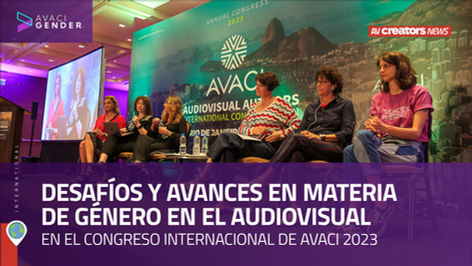 Desafíos y avances en materia de género en el audiovisual en el Congreso de AVACI 2023