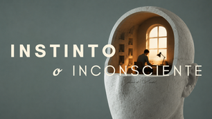 ¿INSTINTO o INCONSCIENTE?