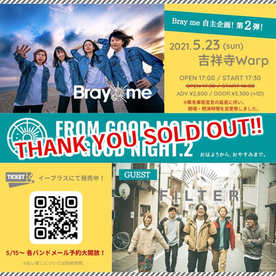 2021.5.23(sun) 吉祥寺WARP Bray me pre. 「FROM GOOD MORNING TO GOOD NIGHT.2」