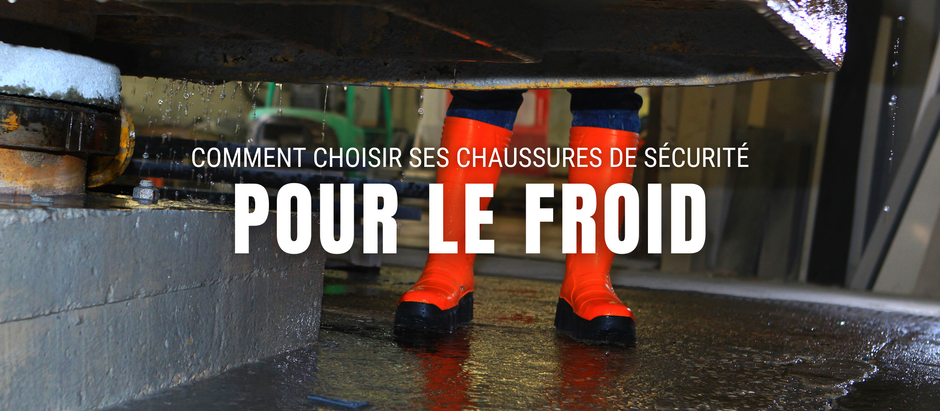 Comment Choisir Ses Chaussures de Sécurité Pour le Froid
