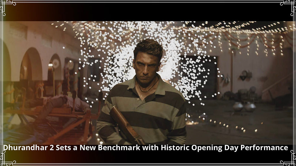 Dhurandhar 2 Sets a New Benchmark with Historic Opening Day Performance.
